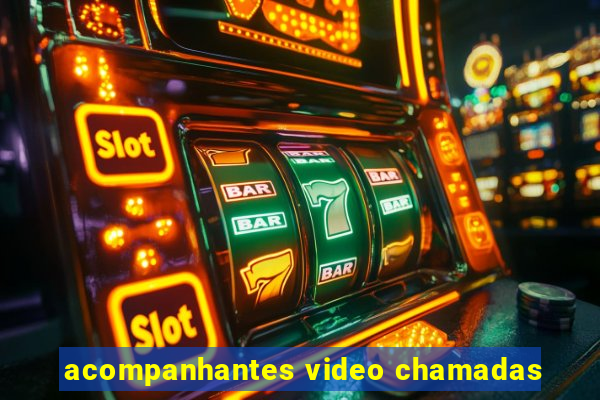 acompanhantes video chamadas